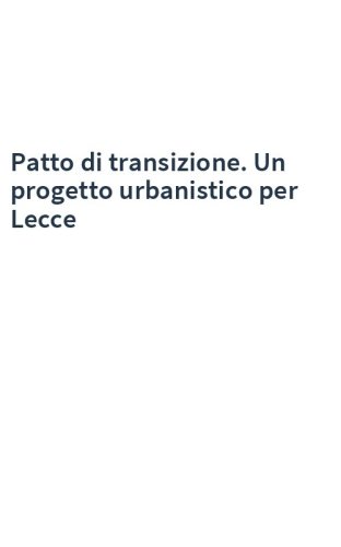 Patto di transizione. Un progetto urbanistico per Lecce