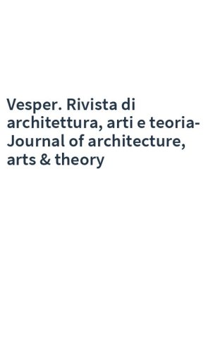 Vesper. Rivista di architettura, arti e teoria-Journal of architecture, arts & theory