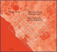 Roma 20-25. Nuovi cicli di vita della metropoli. Ediz. italiana e inglese