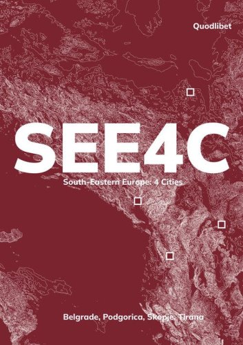 SEE4C. South-Eastern Europe: 4 cities. Belgrade, Podgorica, Skopje, Tirana
