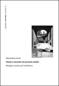 Tempo e racconto nei processi creativi. Strategie narrative per l'architettura