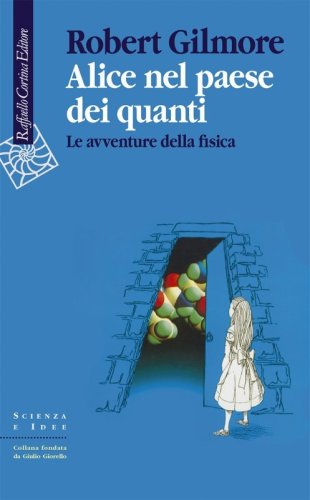 Alice nel paese dei quanti. Le avventure della fisica