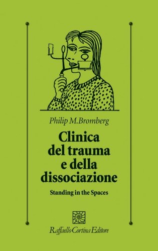 Clinica del trauma e della dissociazione. Standing in the spaces