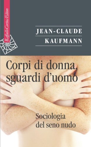 Corpi di donna, sguardi d'uomo. Sociologia del seno nudo