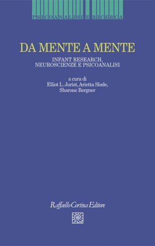 Da mente a mente. Infant research, neuroscienze e psicoanalisi