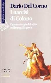 I narcisi di Colono. Drammaturgia del mito nella tragedia greca