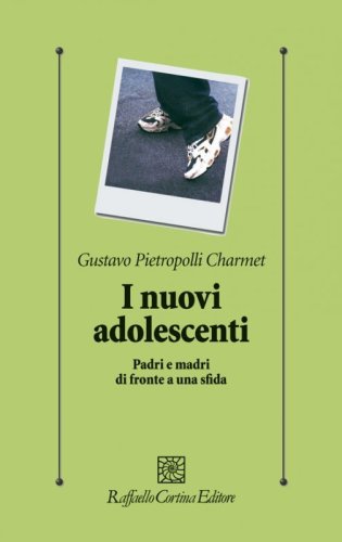I nuovi adolescenti. Padri e madri di fronte a una sfida