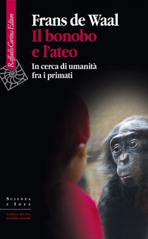 Il bonobo e l'ateo. In cerca di umanità fra i primati