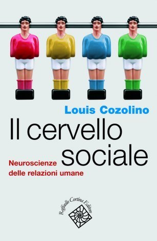Il cervello sociale. Neuroscienze delle relazioni umane