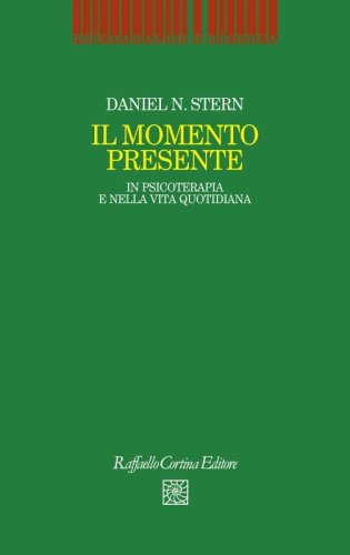 Il momento presente. In psicoterapia e nella vita quotidiana