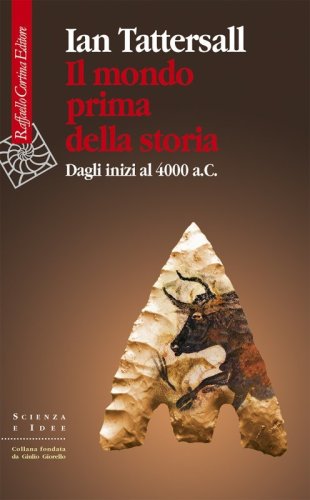 Il mondo prima della storia. Dagli inizi al 4000 a. C.