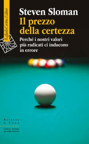 Il prezzo della certezza. Perché i nostri valori più radicati ci inducono in errore