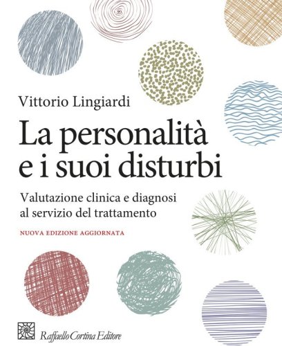 La personalità e i suoi disturbi. Valutazione clinica e diagnosi al servizio del trattamento