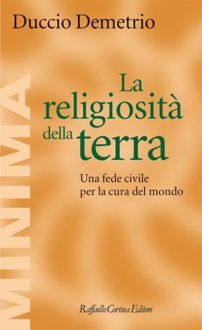 La religiosità della terra. Una fede civile per la cura del mondo