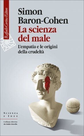 La scienza del male. L'empatia e le origini della crudeltà