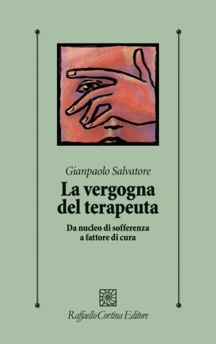 La vergogna del terapeuta. Da nucleo di sofferenza a fattore di cura