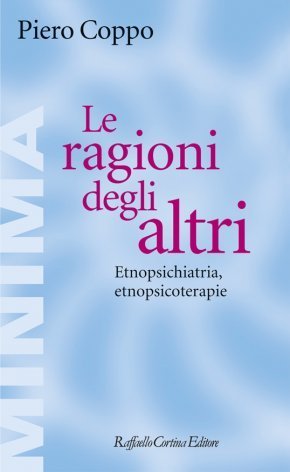 Le ragioni degli altri. Etnopsichiatria, etnopsicoterapie