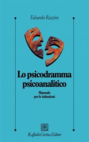 Lo psicodramma psicoanalitico. Manuale per le istituzioni