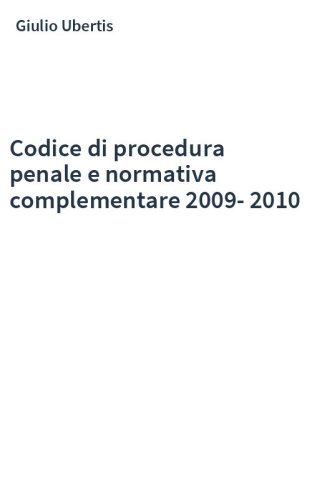 Codice di procedura penale e normativa complementare 2009-2010