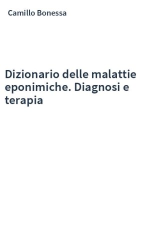 Dizionario delle malattie eponimiche. Diagnosi e terapia