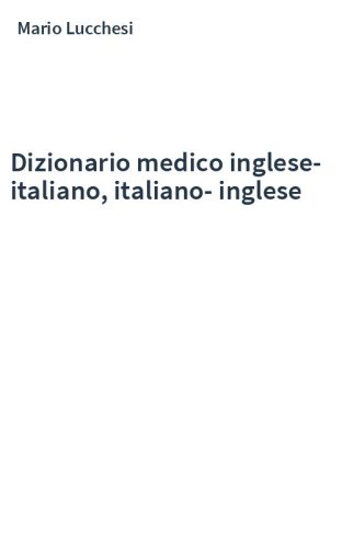 Dizionario medico inglese-italiano, italiano-inglese