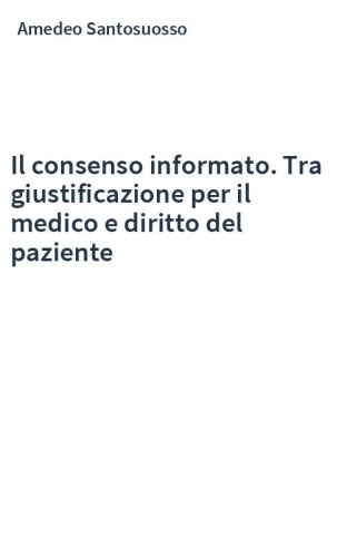 Il consenso informato. Tra giustificazione per il medico e diritto del paziente