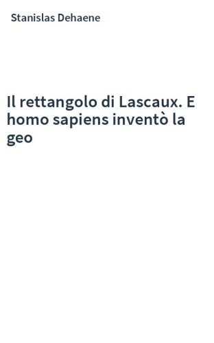 Il rettangolo di Lascaux. E homo sapiens inventò la geo