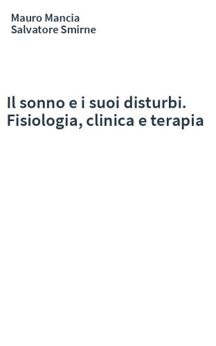 Il sonno e i suoi disturbi. Fisiologia, clinica e terapia
