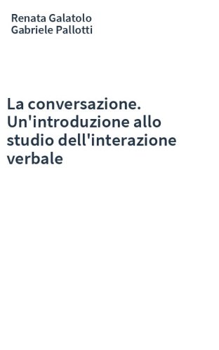 La conversazione. Un'introduzione allo studio dell'interazione verbale