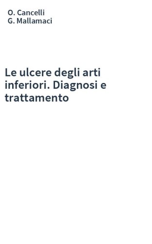Le ulcere degli arti inferiori. Diagnosi e trattamento
