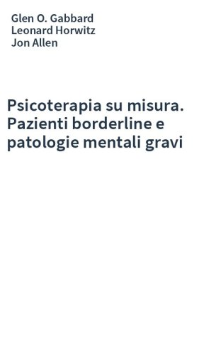 Psicoterapia su misura. Pazienti borderline e patologie mentali gravi