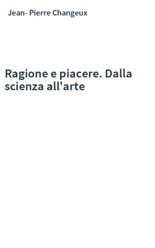 Ragione e piacere. Dalla scienza all'arte