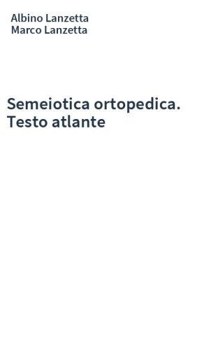 Semeiotica ortopedica. Testo atlante