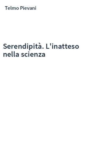 Serendipità. L'inatteso nella scienza