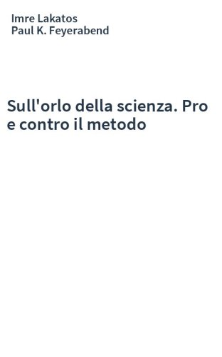 Sull'orlo della scienza. Pro e contro il metodo