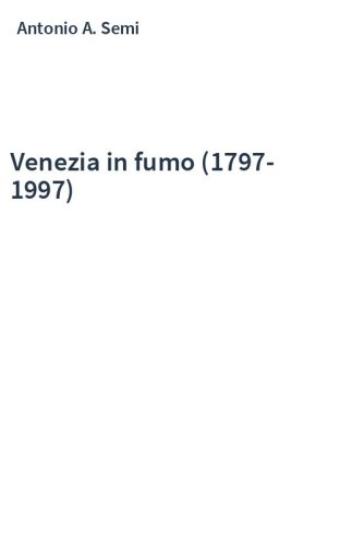 Venezia in fumo (1797-1997)