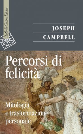 Percorsi di felicità. Mitologia e trasformazione personale