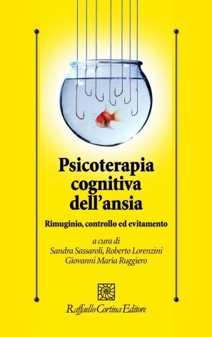 Psicoterapia cognitiva dell'ansia. Rimuginio, controllo ed evitamento