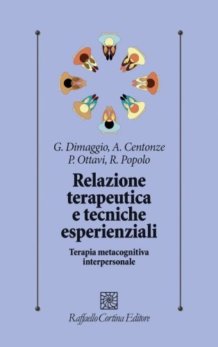 Relazione terapeutica e tecniche esperienziali. Terapia metacognitiva interpersonale