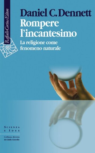 Rompere l'incantesimo. La religione come fenomeno naturale