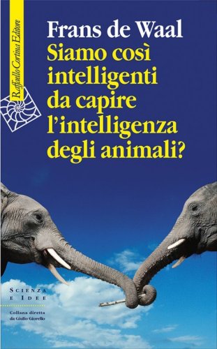 Siamo così intelligenti da capire l'intelligenza degli animali?