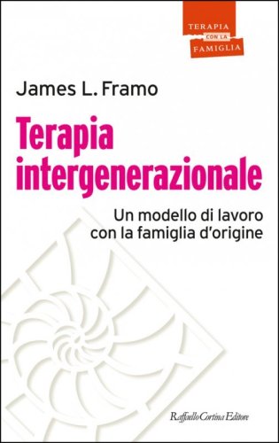 Terapia intergenerazionale. Un modello di lavoro con la famiglia d'origine