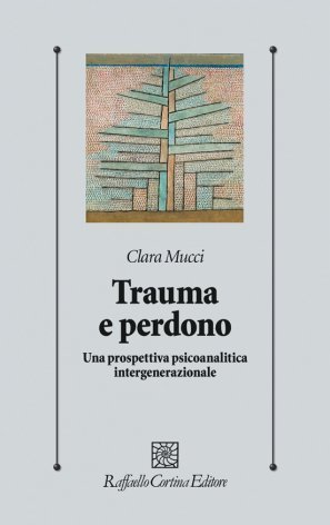 Trauma e perdono. Una prospettiva psicoanalitica intergenerazionale