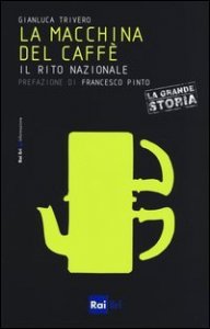 La macchina del caffè. Il rito nazionale