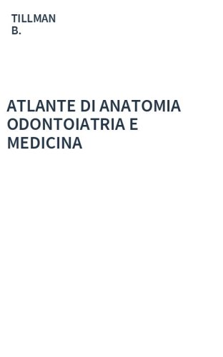 ATLANTE DI ANATOMIA ODONTOIATRIA E MEDICINA