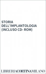 STORIA DELL'IMPLANTOLOGIA (INCLUSO CD-ROM)