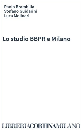Lo studio BBPR e Milano