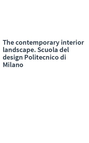 The contemporary interior landscape. Scuola del design Politecnico di Milano