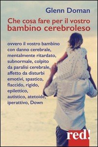 Che cosa fare per il vostro bambino cerebroleso