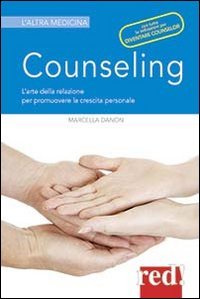 Counseling. L'arte della relazione per promuovere la crescita personale